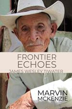 Frontier Echoes: James Wesley Tiwater