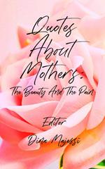 Quotes About Mothers: The Beauty And The Pain
