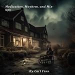 Medication, Mayhem and Mix-Ups