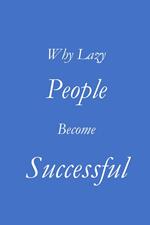 Why Lazy People Become Successful