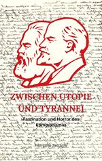 Zwischen Utopie und Tyrannei - Faszination und Schrecken des Kommunismus