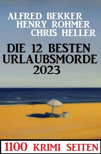 Die 12 besten Urlaubsmorde 2023: 1100 Krimi Seiten