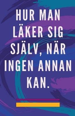 Hur man Läker sig Själv, när Ingen Annan kan. - Edwin Pinto - cover