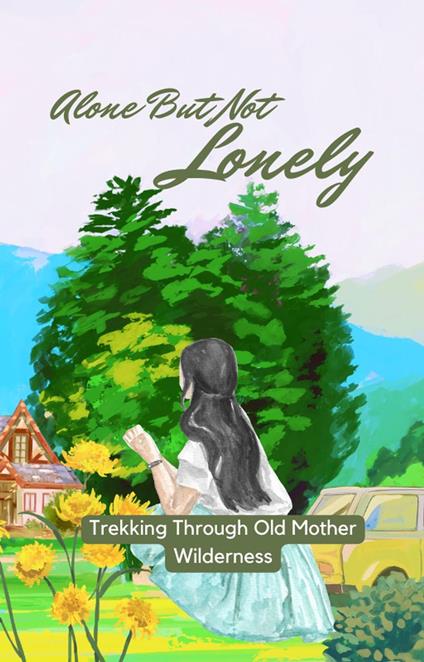 Alone But Not Lonely: Trekking Through Old Mother Wilderness