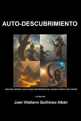 Auto-Descubrimiento: Aqui hay sabiduria, quien tenga entendimiento que calcule el numero de la bestia - Juan Quinonez-Alban - cover