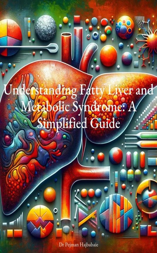 Understanding Fatty Liver and Metabolic Syndrome: A Simplified Guide