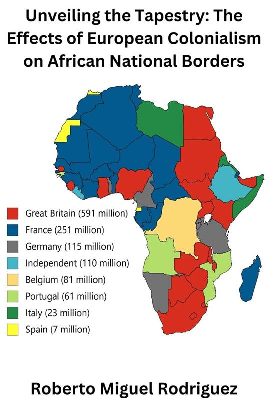 Unveiling the Tapestry: The Effects of European Colonialism on African National Borders