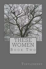 These Women - Book Two