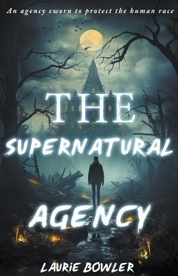 The Supernatural Agency - Laurie Bowler - cover