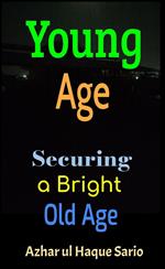 Young Age: Securing a Bright Old Age