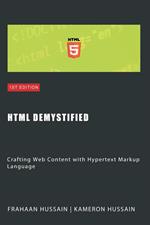 HTML Demystified: Crafting Web Content with Hypertext Markup Language