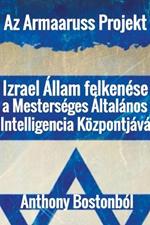 Az Armaaruss projekt: Izrael Allam felkenese a Mesterseges Altalanos Intelligencia Koezpontjava