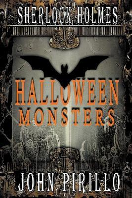 Sherlock Holmes, Halloween Monsters - John Pirillo - cover