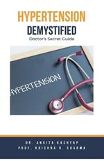 Hypertension Demystified: Doctor's Secret Guide