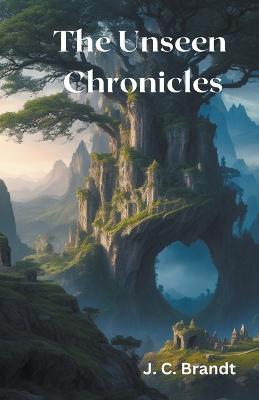 The Unseen Chronicles - J C Brandt - cover