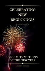 Celebrating New Beginnings: Global Traditions of the New Year