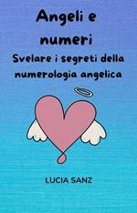 Angeli e numeri: Svelare i segreti della numerologia angelica