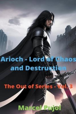 Arioch - Lord of Chaos and Destruction - Marcel Pujol - cover