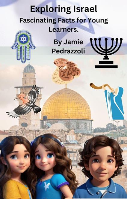Exploring Israel: Fascinating Facts for Young Learners - Jamie Pedrazzoli - ebook