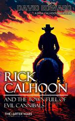 Rick Calhoon: and the Town Full of Evil Cannibals