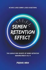 Semen Retention Effect-The Science and Secrets of Semen Retention-Brahmacharya Vol-3