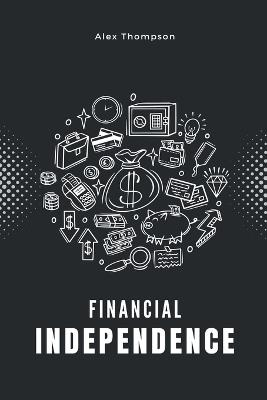 Financial Independence - Alex Thompson - cover