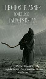 The Ghost Planner ... Book Three ... Talbot's dream ...