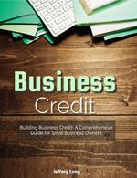 Business CreditBuildiBusiness Credit A Comprehensive Guide for Small Business Owners