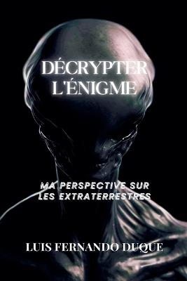 Décrypter l'énigme - Luis Fernando Duque - cover