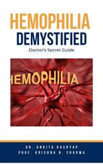 Hemophilia Demystified: Doctor’s Secret Guide