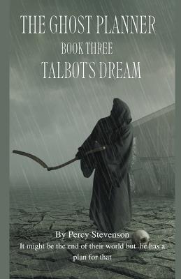 The Ghost Planner ... Book Three ... Talbot's dream ... - Percy Stevenson - cover