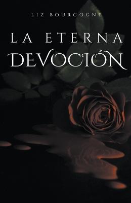 La eterna devoción - Liz Bourgogne - cover