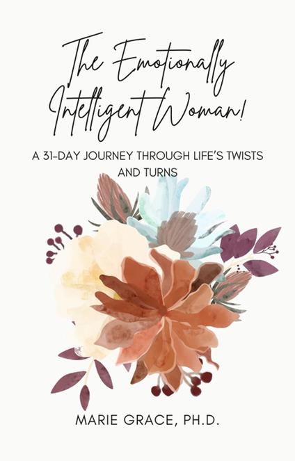 The Emotionally Intelligent Woman: A 31-Day Journey through Life's Twists and Turns
