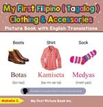 My First Filipino (Tagalog) Clothing & Accessories Picture Book with English Translations