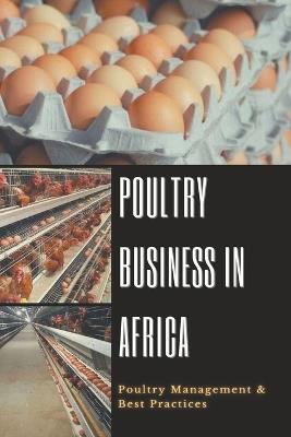 Poultry Business in Africa: Poultry Management & Best Practices - Peter Moore - cover