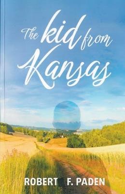 The Kid From Kansas - Robert F Paden - cover