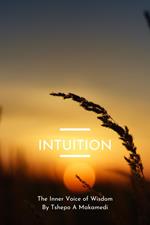 Intuition: The Inner Voice of Wisdom