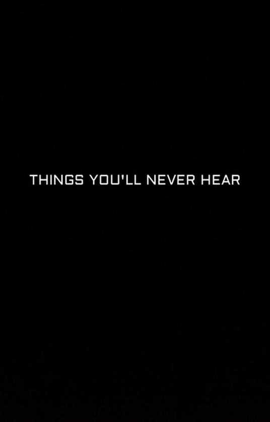 Things You'll Never Hear