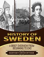 History of Sweden: A Brief History from Beginning to the End