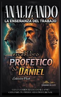 Analizando la Enseñanza del Trabajo en el Libro Profético de Daniel - Sermones Bíblicos - cover