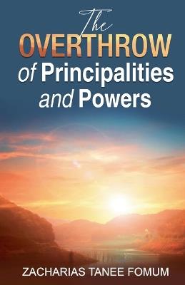 The Overthrow of Principalities And Powers - Zacharias Tanee Fomum - cover