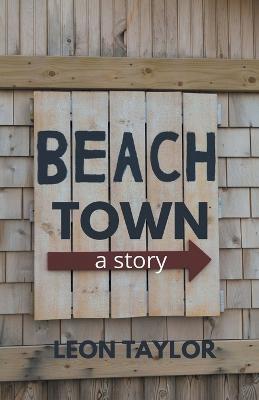 Beach Town: A Story - Leon Taylor - cover
