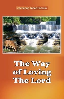 The Way of Loving The Lord - Zacharias Tanee Fomum - cover