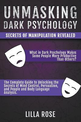Unmasking Dark Psychology: Secrets of Manipulation Revealed - Lilla Rose - cover