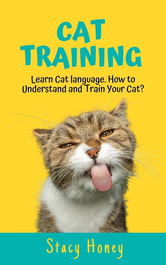 Cat Training: Learn Cat language. How to Understand and Train Your Cat?