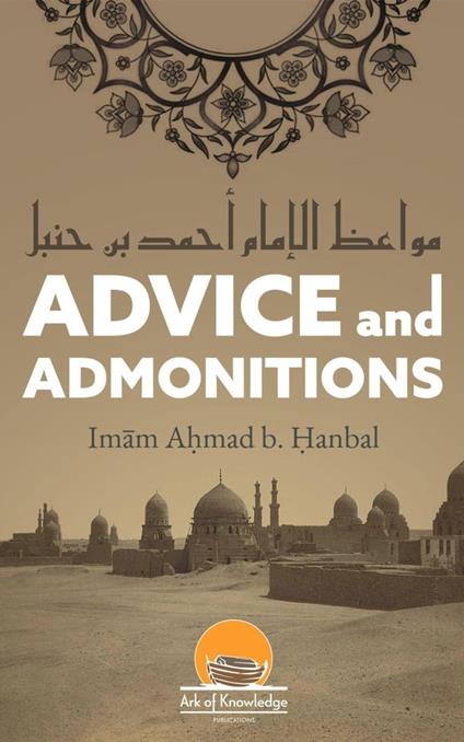 Advice And Admonitions: Imam Ahmad