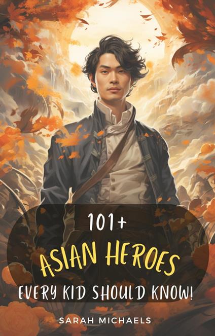101+ Southeast Asians Kids Should Know: - Sarah Michaels - ebook