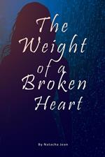 The Weight of a Broken Heart