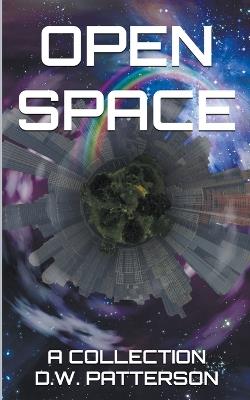 Open Space: A Collection - D W Patterson - cover