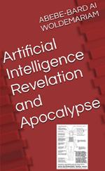Artificial Intelligence Revelation and Apocalypse